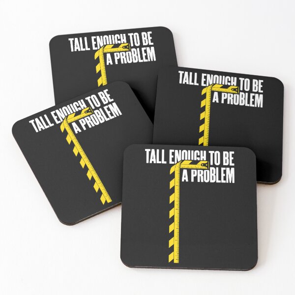 Item preview, Tall Enough To Be A Problem Funny Tall Humor AUG-363 designed and sold by noberic.