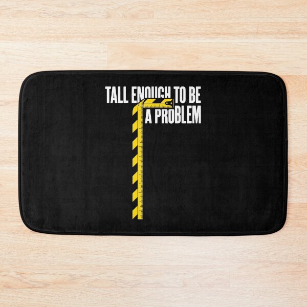Item preview, Tall Enough To Be A Problem Funny Tall Humor AUG-363 designed and sold by noberic.