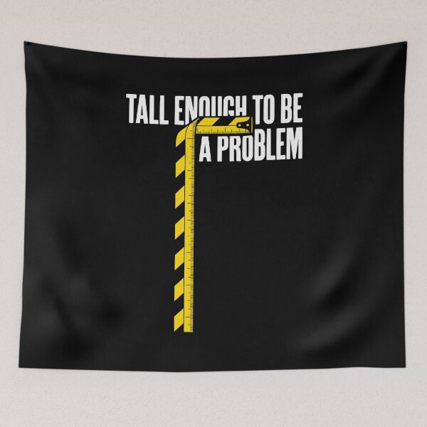Item preview, Tall Enough To Be A Problem Funny Tall Humor AUG-363 designed and sold by noberic.