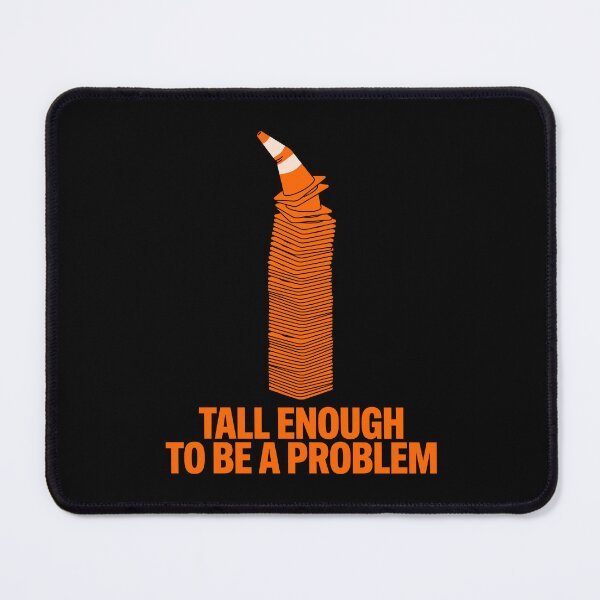 Item preview, Tall Enough To Be A Problem Tall Problems Art AUG-364 designed and sold by noberic.
