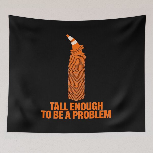 Item preview, Tall Enough To Be A Problem Tall Problems Art AUG-364 designed and sold by noberic.
