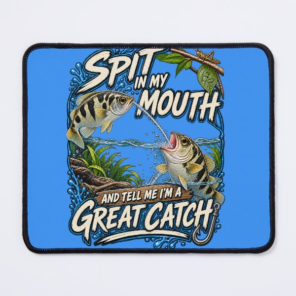 Item preview, Spit In My Mouth and Tell Me I’m a Great Catch – Archerfish Fishing Humor designed and sold by KissMy6 Industries.