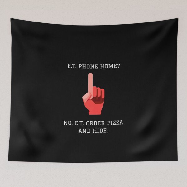 Item preview, ET Order Pizza And Hide Funny Movie Parody designed and sold by Mircea786.