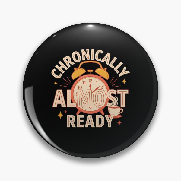 Item preview, Chronically Almost Ready T Shirt, Funny Procrastination Shirt, Late Person Tee, Relatable Humor Gift designed and sold by Daily Mood Tees.
