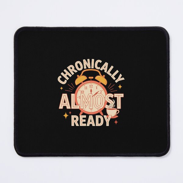 Item preview, Chronically Almost Ready T Shirt, Funny Procrastination Shirt, Late Person Tee, Relatable Humor Gift designed and sold by Daily Mood Tees.