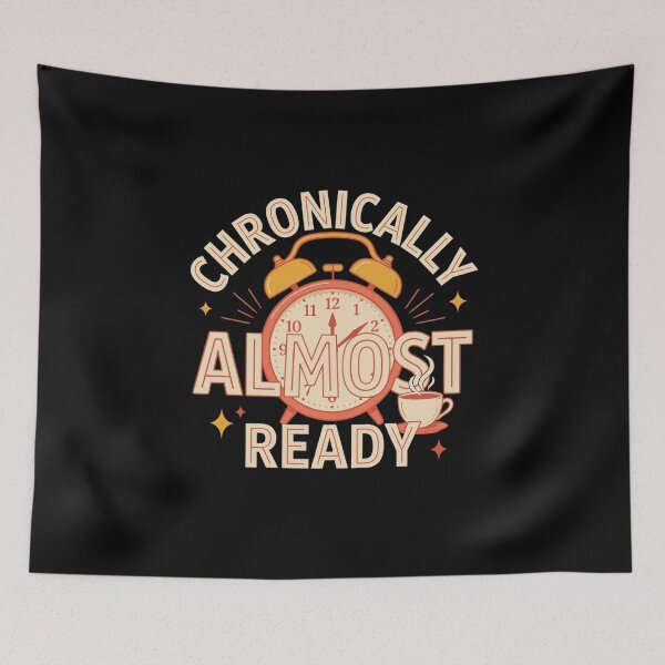 Item preview, Chronically Almost Ready T Shirt, Funny Procrastination Shirt, Late Person Tee, Relatable Humor Gift designed and sold by Daily Mood Tees.