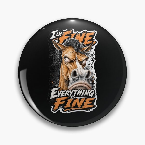 Item preview, I am Fine, Everything Is Fine – Funny Sarcastic Horse designed and sold by Wilcox PhotoArt.