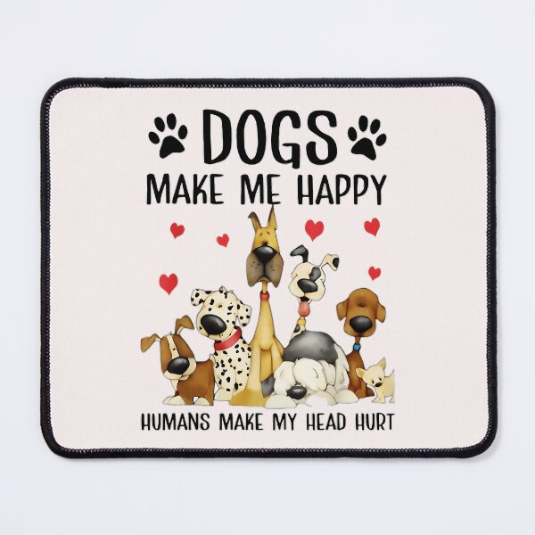 Item preview, Dogs Make Me Happy Humans Make My Head Hurt Dog Lover Pet Parent designed and sold by CharlieConon.