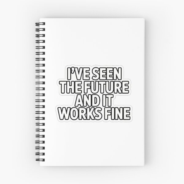 Item preview, I've Seen the Future and It Works Fine designed and sold by NiftyWrx.