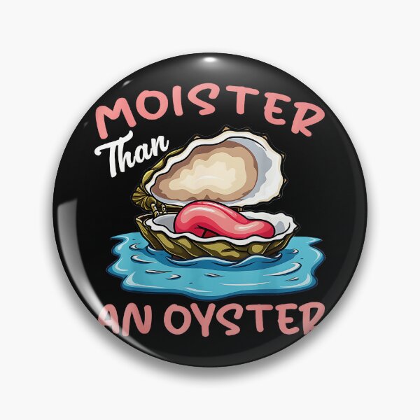 Item preview, Moister Than An Oyster Funny Adult Humor Seafood Lover designed and sold by CharlieConon.