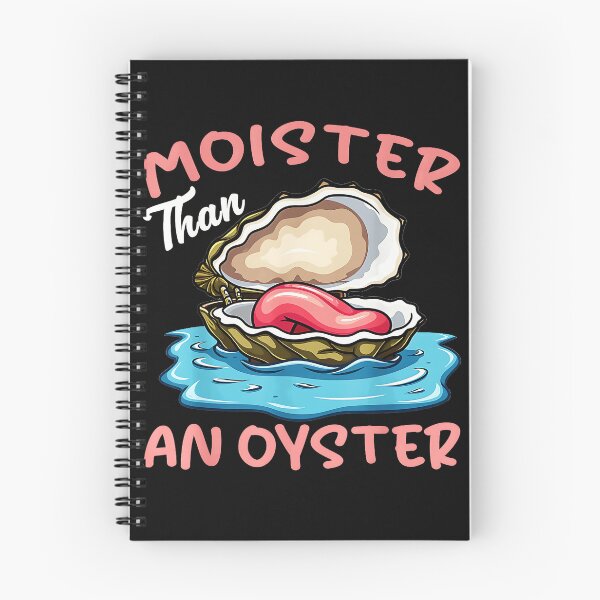 Item preview, Moister Than An Oyster Funny Adult Humor Seafood Lover designed and sold by CharlieConon.