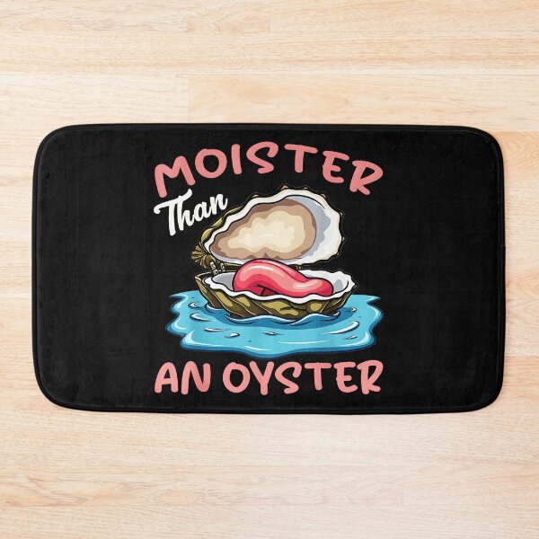 Item preview, Moister Than An Oyster Funny Adult Humor Seafood Lover designed and sold by CharlieConon.