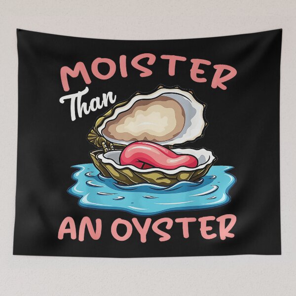 Item preview, Moister Than An Oyster Funny Adult Humor Seafood Lover designed and sold by CharlieConon.