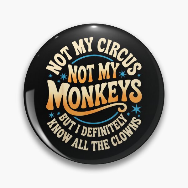 Item preview, Not My Circus Not My Monkeys But I Definitely Know All The Clowns Sarcastic Quote Funny Drama Observer designed and sold by CharlieConon.