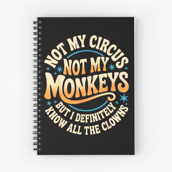 Item preview, Not My Circus Not My Monkeys But I Definitely Know All The Clowns Sarcastic Quote Funny Drama Observer designed and sold by CharlieConon.
