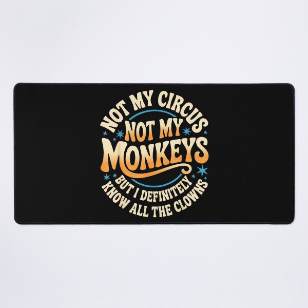 Item preview, Not My Circus Not My Monkeys But I Definitely Know All The Clowns Sarcastic Quote Funny Drama Observer designed and sold by CharlieConon.