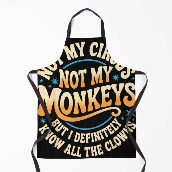 Item preview, Not My Circus Not My Monkeys But I Definitely Know All The Clowns Sarcastic Quote Funny Drama Observer designed and sold by CharlieConon.
