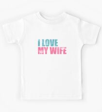 I Love It When My Wife Kids Tee