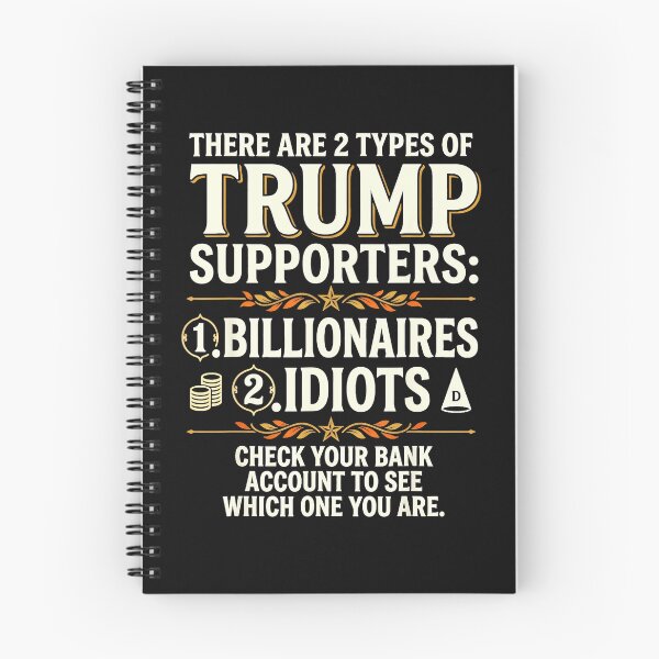 Item preview, There Are 2 Types Of Trump Supporters: 1. Billionaires 2. Idiots Check Your Bank Account To See Which One You Are. Anti Trump Political Satire Humor designed and sold by CharlieConon.