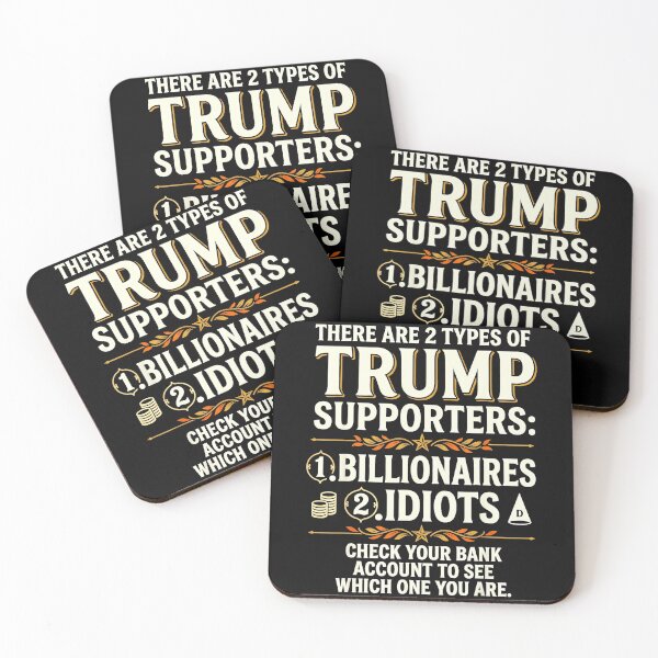 Item preview, There Are 2 Types Of Trump Supporters: 1. Billionaires 2. Idiots Check Your Bank Account To See Which One You Are. Anti Trump Political Satire Humor designed and sold by CharlieConon.