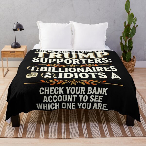 Item preview, There Are 2 Types Of Trump Supporters: 1. Billionaires 2. Idiots Check Your Bank Account To See Which One You Are. Anti Trump Political Satire Humor designed and sold by CharlieConon.