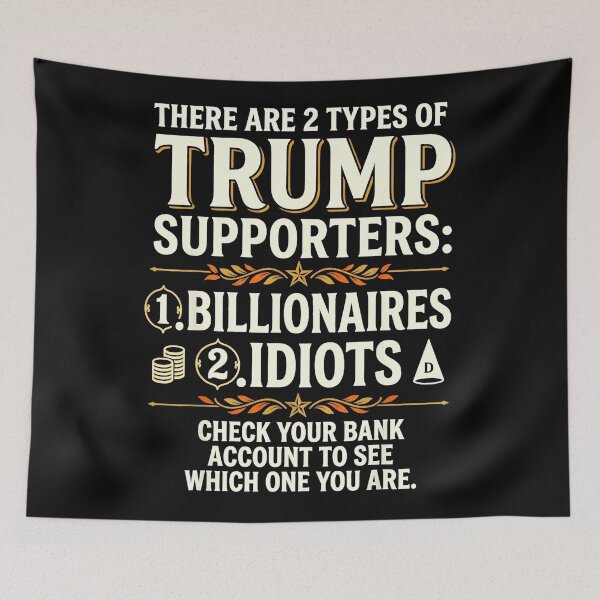 Item preview, There Are 2 Types Of Trump Supporters: 1. Billionaires 2. Idiots Check Your Bank Account To See Which One You Are. Anti Trump Political Satire Humor designed and sold by CharlieConon.