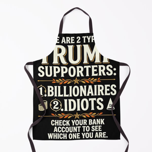 Item preview, There Are 2 Types Of Trump Supporters: 1. Billionaires 2. Idiots Check Your Bank Account To See Which One You Are. Anti Trump Political Satire Humor designed and sold by CharlieConon.
