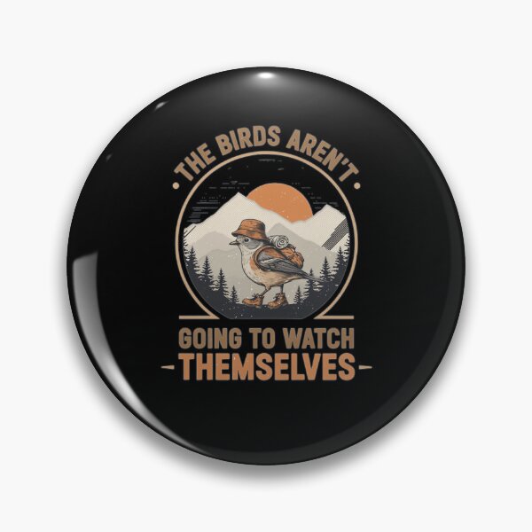 Item preview, Birds Aren't Going To Watch Birdwatching Humor designed and sold by ShirTomDesigns.