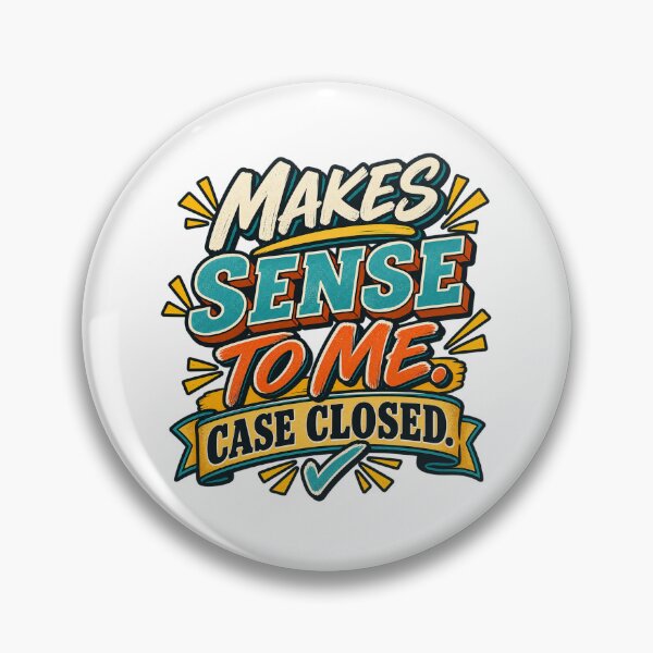 Item preview, Makes Sense to Me – Funny Sarcastic Quote designed and sold by Fares Zeineh.