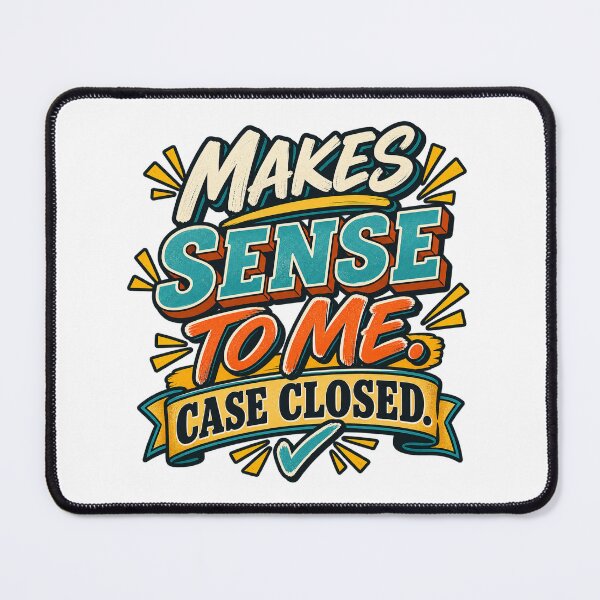 Item preview, Makes Sense to Me – Funny Sarcastic Quote designed and sold by FZ Designs.