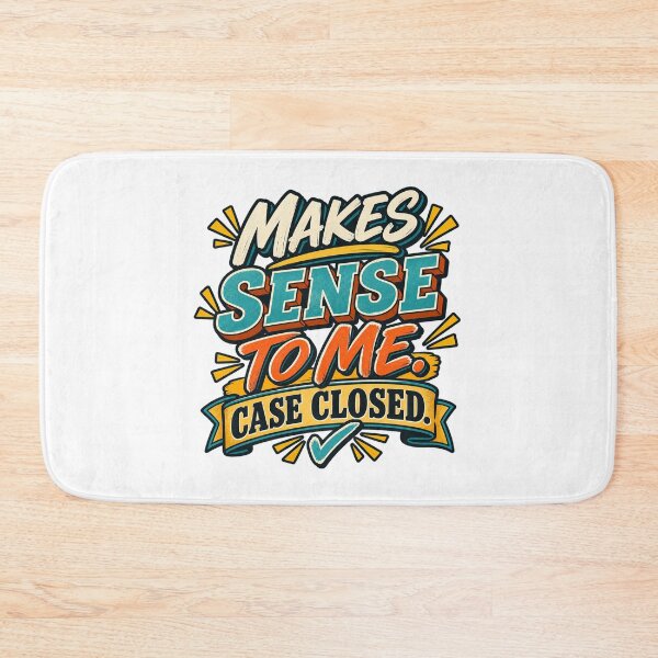 Item preview, Makes Sense to Me – Funny Sarcastic Quote designed and sold by FZ Studio .