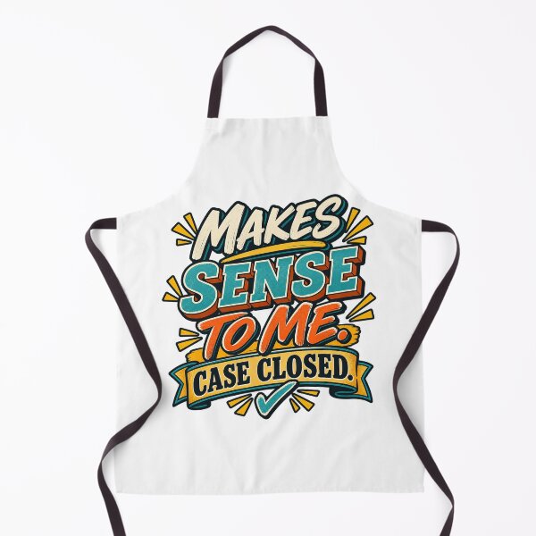 Item preview, Makes Sense to Me – Funny Sarcastic Quote designed and sold by Fares Zeineh.