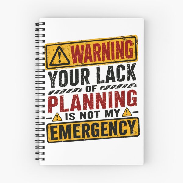 Item preview, Warning Your Lack Of Planning Is Not My Emergency Responsible Boundaries Work Humor designed and sold by HumansStuck12.