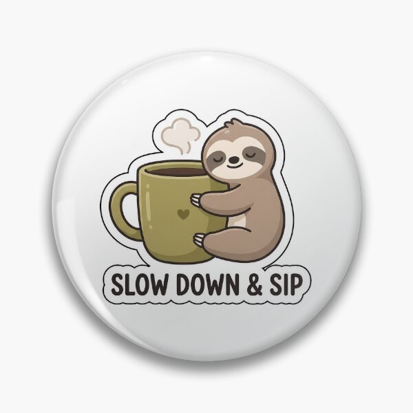 Item preview, Slow Down and Sip - Cute Coffee Sloth Sticker with Text designed and sold by SimpleP.