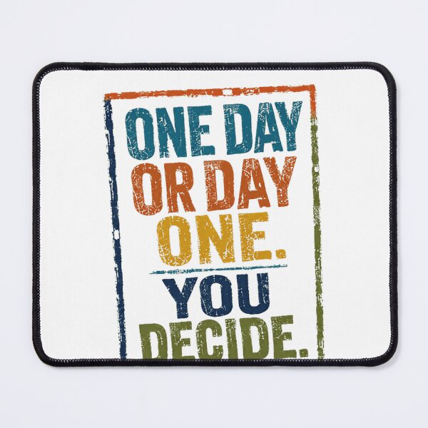 Item preview, One Day Or Day One. You Decide. Motivational Quote Personal Growth designed and sold by HumansStuck12.