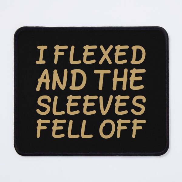 Item preview, I Flexed and the Sleeves Fell Off Funny Fitness Quote designed and sold by AhmedZouita.