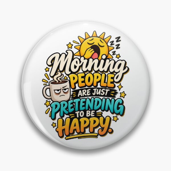 Item preview, Morning People Are Just Pretending to Be Happy designed and sold by thebigleebowski.