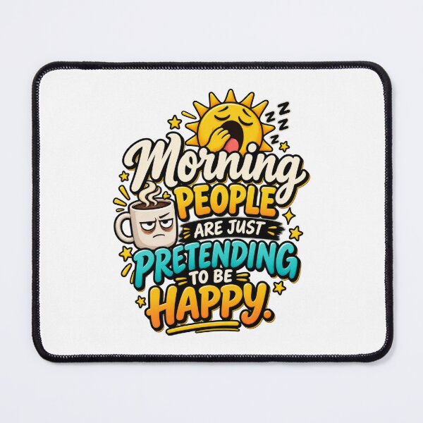 Item preview, Morning People Are Just Pretending to Be Happy designed and sold by thebigleebowski.