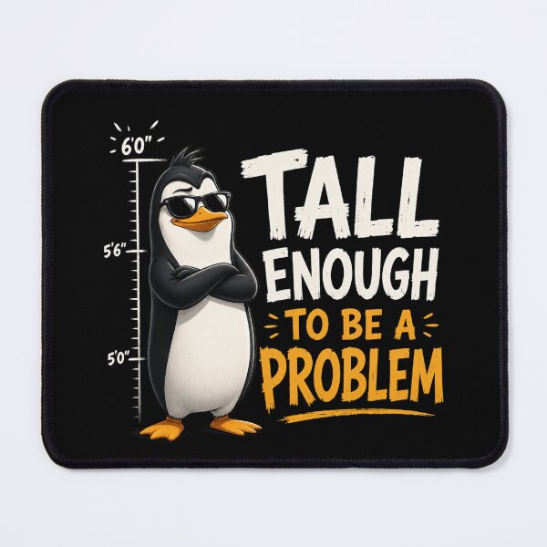Item preview, Tall Enough To Be A Problem designed and sold by TheEndDesign.