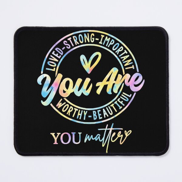 Item preview, You Are Loved Strong Important Worthy Beautiful - You Matter designed and sold by vizdraws.