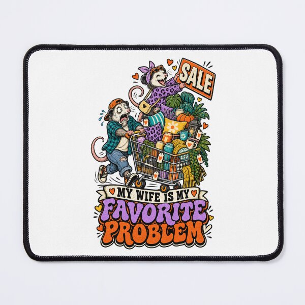 Item preview, My Wife Is My Favorite Problem - Funny Opossum Shopping Humor designed and sold by BumbleBloom7.