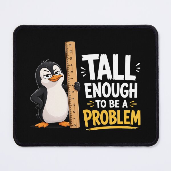 Item preview, Tall Enough To Be A Problem designed and sold by TheEndDesign.