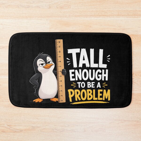 Item preview, Tall Enough To Be A Problem designed and sold by TheEndDesign.