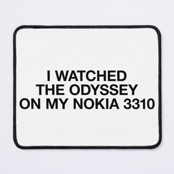 Item preview, I WATCHED THE ODYSSEY ON MY NOKIA 3310 designed and sold by BeBoldOrBeBold.