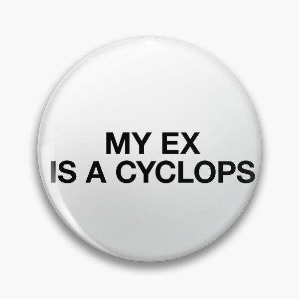 Item preview, MY EX IS A CYCLOPS designed and sold by BeBoldOrBeBold.