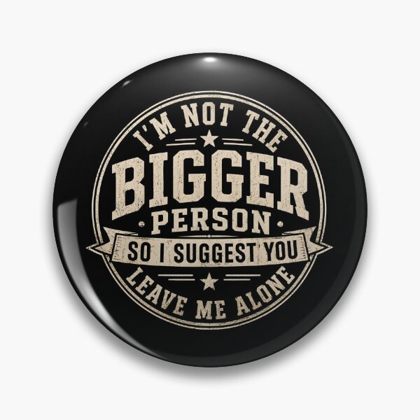 Item preview, Antisocial Quote Im Not The Bigger Person  designed and sold by DemureArtsy.