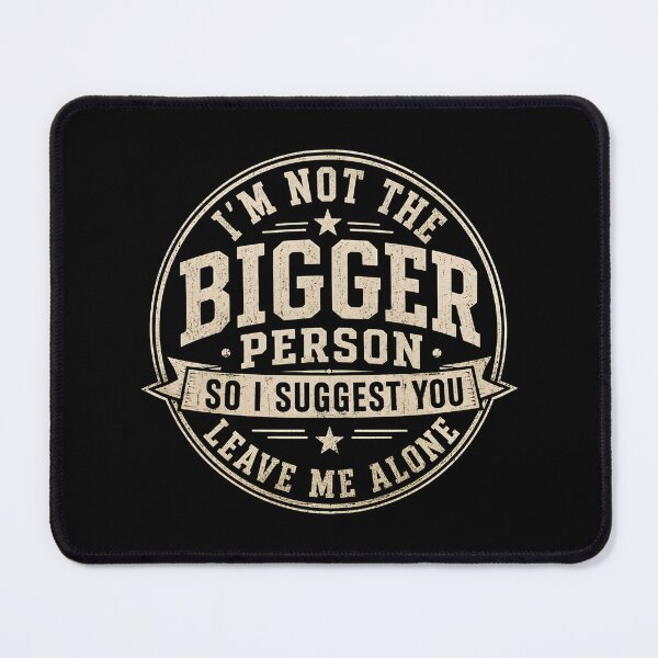 Item preview, Antisocial Quote Im Not The Bigger Person designed and sold by DemureArtsy.
