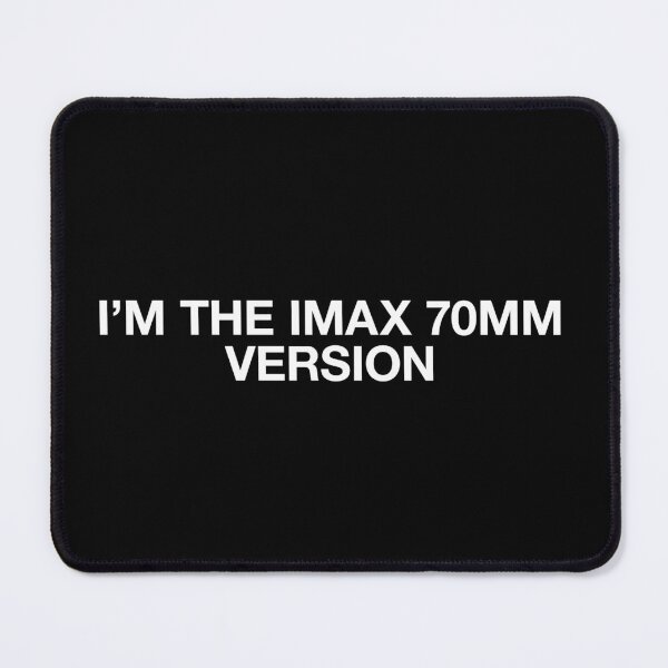 Item preview, I'M THE IMAX 70MM VERSION designed and sold by BeBoldOrBeBold.