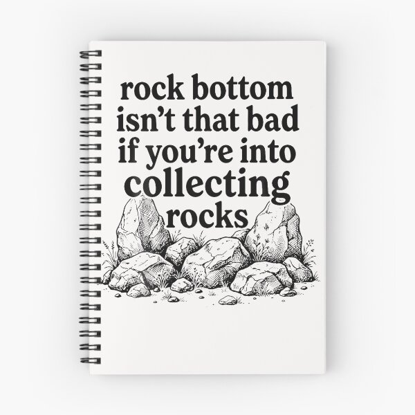 Item preview, Rock Bottom Isn'T That Bad If You'Re Into Collecting Rocks designed and sold by Mykittens69.
