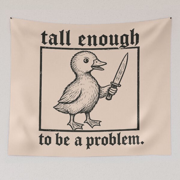 Item preview, Tall Enough to Be a Problem Duck designed and sold by Randomnessy.
